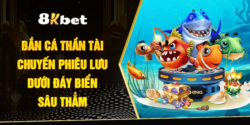 bắn cá thần tài 8kbet