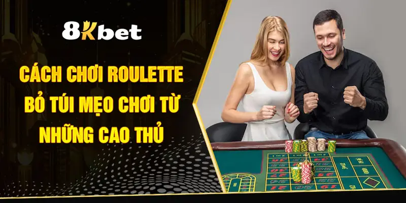 cách chơi roulette 8kbet