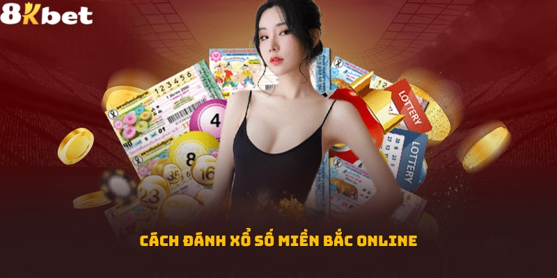 Cách đánh xổ số miền Bắc online