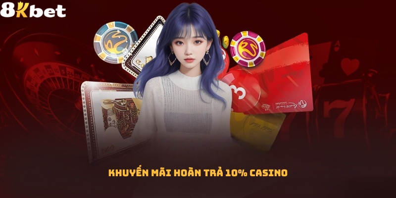 Hoàn tiền 10% Casino